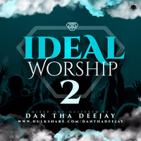 Ideal Worship 2 - Dan Tha Deejay by Dan Tha Deejay