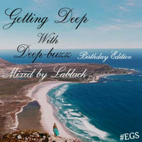 Get Deep With Buzz Birthday Edition Mix(Mixed by Lablack(EGS) by Mpumelelo "LaBlack" Monare