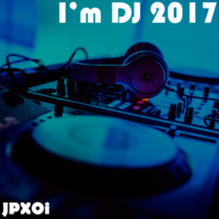 JPXOi @ I'm DJ 2017 by JPXOi
