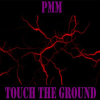 Touch The Ground by PMM