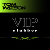 DJ Tom Watson - VIP Clubber (Explicit - Edit) by DJ Tom Watson