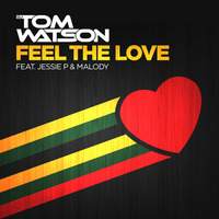 DJ Tom Watson feat. Jessie P and Malody - Feel the Love (Mainroom Madness Remix) by DJ Tom Watson