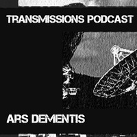 TRNSMSSNS Podcast #03 guest: Ars Dementis by TRNSMSSNS Podcast