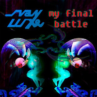 Svan Luxe - My Final Battle by Svan Luxe