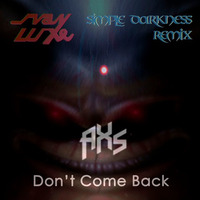 AXS - Don't Come Back (Svan Luxe 'Simple Darkness' Remix) by Svan Luxe