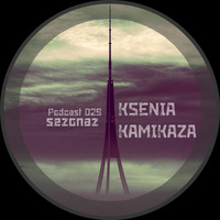 Ksenia Kamikaza - Sezonaz Podcast 029 by Sezonaz Label