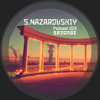 S.Nazarovskiy - Sezonaz Podcast 025 by Sezonaz Label