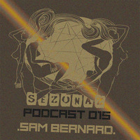 Sam Bernard  - Sezonaz Podcast 015 by Sezonaz Label