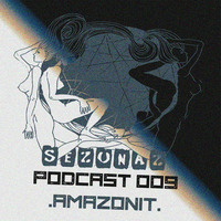 Amazonit - Sezonaz Podcast 009 by Sezonaz Label