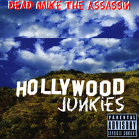 Dead Mike The Assassin - Hollywood Junkies (Special Edition Single)2015+Free Download by The Brimstone Lab
