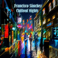 Chillout Nights by Francisco Sánchez