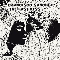 The last kiss (2016 Versiom) by Francisco Sánchez