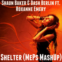 Shaun Baker &amp; Dash Berlin ft. Roxanne Emery - Shelter (MePs MashUp) by Dj MePs