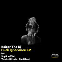 Kaizer The Dj - Fuck Ignorance (CarbBeat Remix) Preview [Finder Records] by CarbBeat