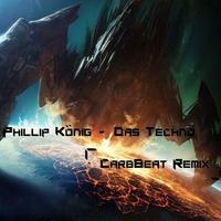 Phillip König - Das Techno (CarbBeat Remix) by CarbBeat