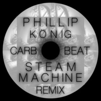 Phillip Konig - Steam Maschine (CarbBeat Remix) Preview by CarbBeat