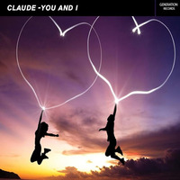 Claude - You &amp; I (Generation Records Release) by GenerationRecords