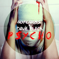 Hotchkiss &amp; Davie Black - Psycho (FREE DOWNLOAD) by Davie Black