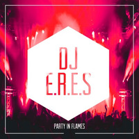 DJ E.R.E.S - Party In Flames by Duran Bros. Records