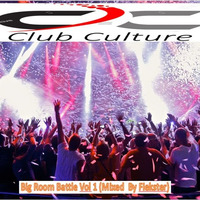 Club Culture - Big Room Battle Vol 1 (Mixed By Fiekster) by Fiekster