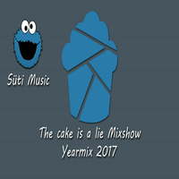 The cake is a lie Mixshow | Yearmix 2017 by Süt1ee