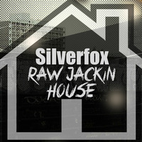 Silverfox - Raw Jackin House by Silverfox
