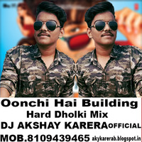 OONCHI HAI BUILDING HARD KICK MIX DJ AKSHAY KARERA 8109439465 Official by Dj Akshay Karera