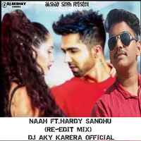 NAAH FT.HARD SANDHU (RE EDIT-MIX) DJ AKY KARERA by Dj Akshay Karera