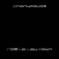 Anonymous3 ~ Rise Up and Lay Down by Anonymous3