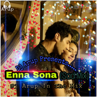 Enna Sona(Sad Mix)-Dj Arup by DJ Arup Official