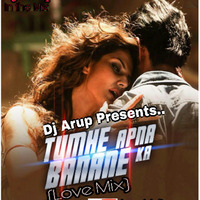 Tumhe Apna Banane Ka(Love Mix)-Dj Arup by DJ Arup Official