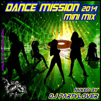 DJ Partylover - Dance Mission 2014 Mini-Mix by Partylover