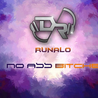 No Ass Bitches- Runalo [Original Mix] by Runalo