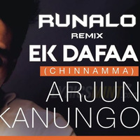 Ek Dafaa Chinnamma Arjun Kanungo- Runalo Remix by Runalo