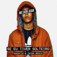 MC Don Juan - Se Eu Tiver Solteiro (Quentin &amp; Twinx Remix) by Solta Os Grave