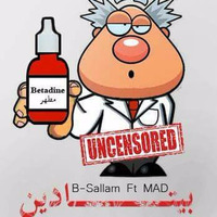 Betadine - بيتادين (FT. MAD) by B Sallam