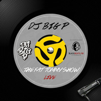 DJ BIG P - THE FAT TOMMY SHOW 3.8.17 by DJ BIG P PODCAST
