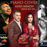 Jeene Bhi De (Dil Sambhal Ja Zara) Ft Anshplugged by AnshPlugged