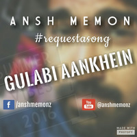 Gulabi ankhein by AnshPlugged
