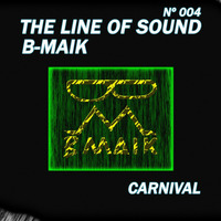 The Line Of Sound - Carnival [B-MAIK #004] by B-Maik