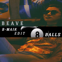 Beave - 8 Balls [B-Maik Edit] by B-Maik