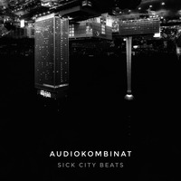 audiokombinat@ Sick City Beats by audiokombinat