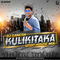 KULIKITAKA DROP HOUSE MIX DJ GANESH by DJGANESH