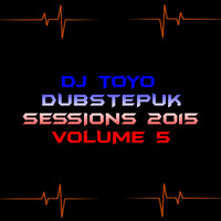 DJ Toyo - Dubstepuk Sessions 2015 Volume 05 by EnergizedFM