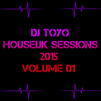 DJ Toyo - Houseuk Sessions 2015 - Volume 01 by EnergizedFM