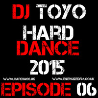 DJ Toyo - Hard Dance 2015 Episode 06 by EnergizedFM