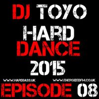 DJ Toyo - Hard Dance 2015 Episode 08 by EnergizedFM