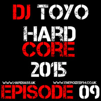 DJ Toyo - Hardcore 2015 Episode 09 by EnergizedFM