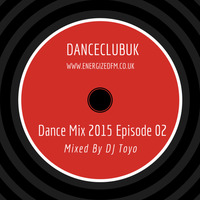 DJ Toyo - Dance Mix 2015 - Episode 02 by EnergizedFM