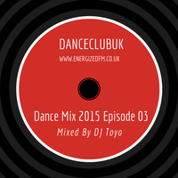 DJ Toyo - Dance Mix 2015 Episode 03 by EnergizedFM